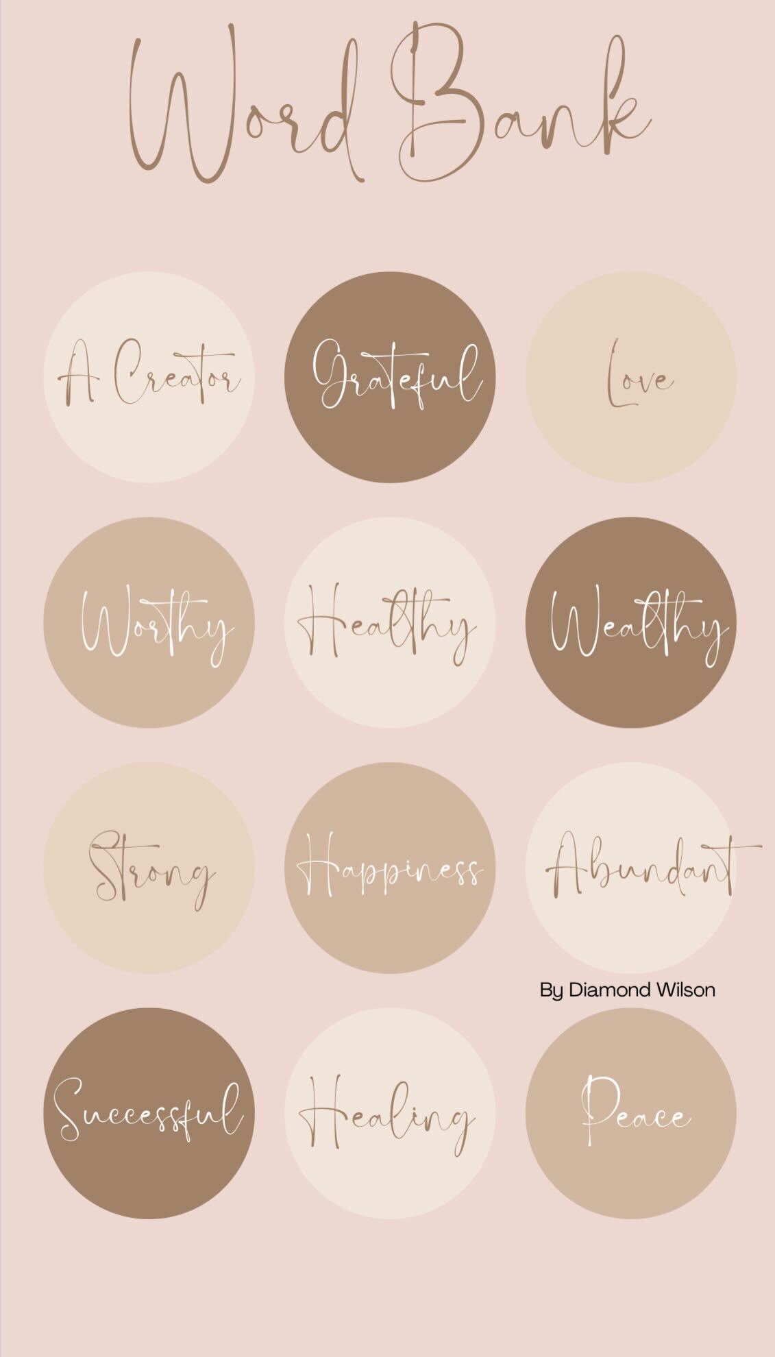 *Nude background with brown, light brown and tan circles. Inside the circles are descriptive words written in brown and white text overlay: “Word Bank: A Creator, Grateful, Love, Worthy, Healthy, Wealthy, Strong, Happiness, Abundant, Successful, Healing, Peace”*
