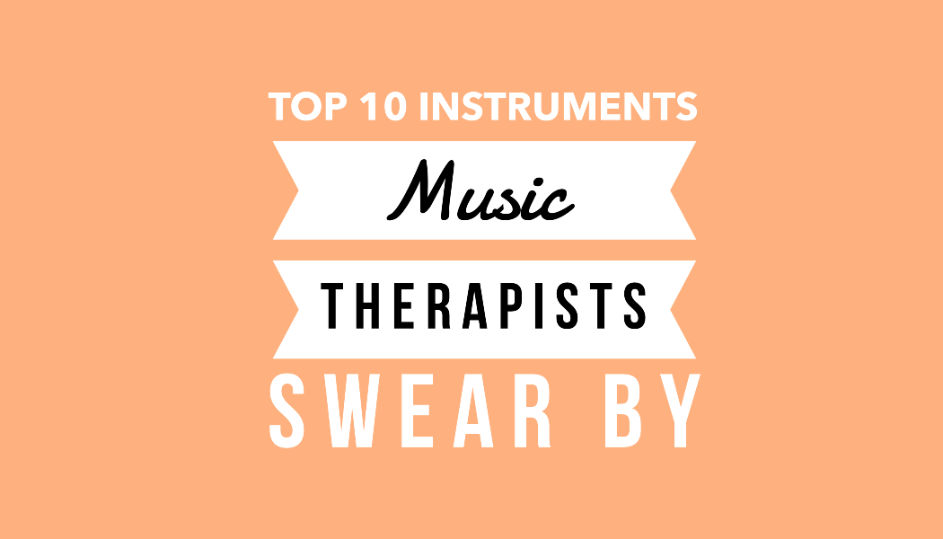 Top 10 Instruments That Music Therapists Swear By