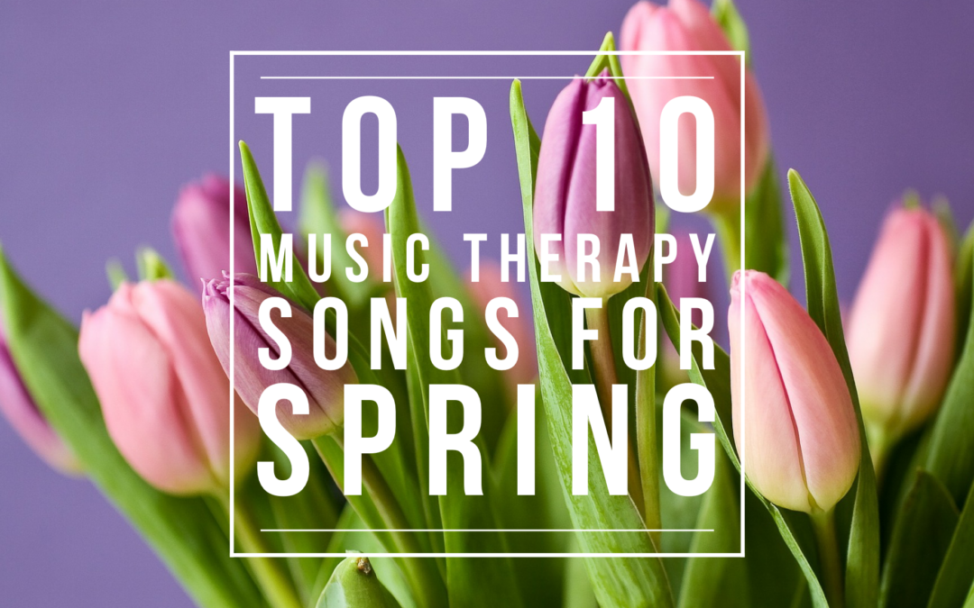 Top 10 Songs to Use in Spring Music Therapy Sessions for Older Adults