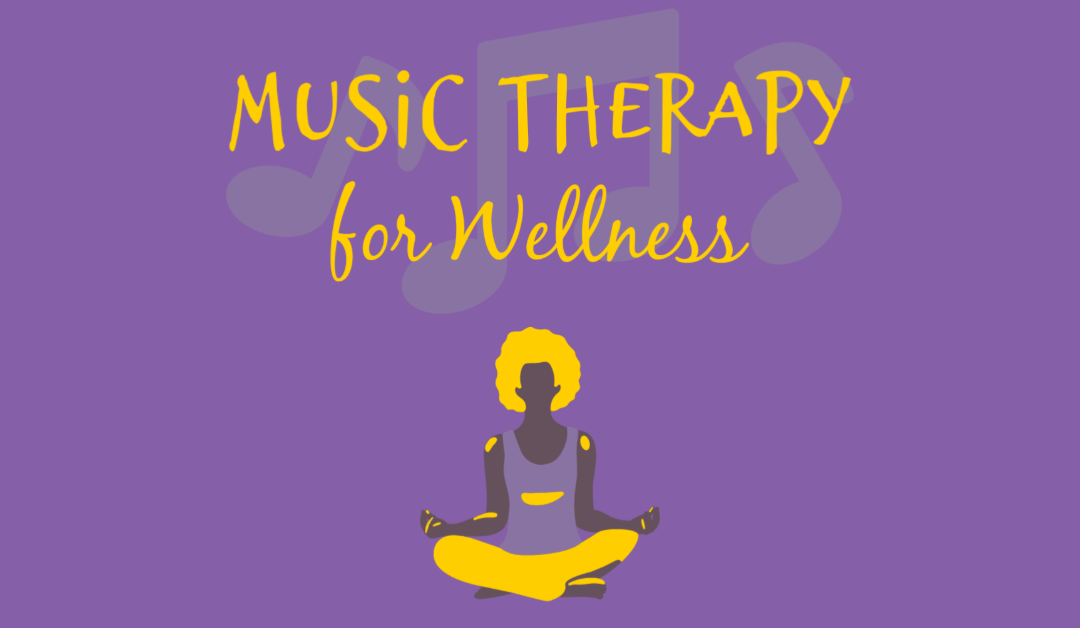 Music Therapy for Wellness