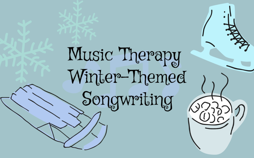 Music Therapy Tips & Tricks: Winter Songwriting