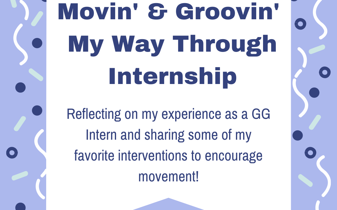 Movin’ and Groovin’ My Way Through Internship