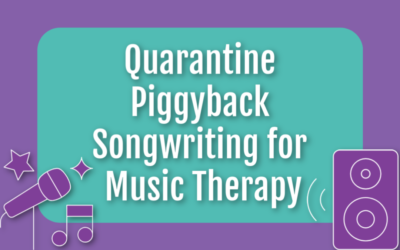 Quarantine Piggyback Songwriting for Music Therapy