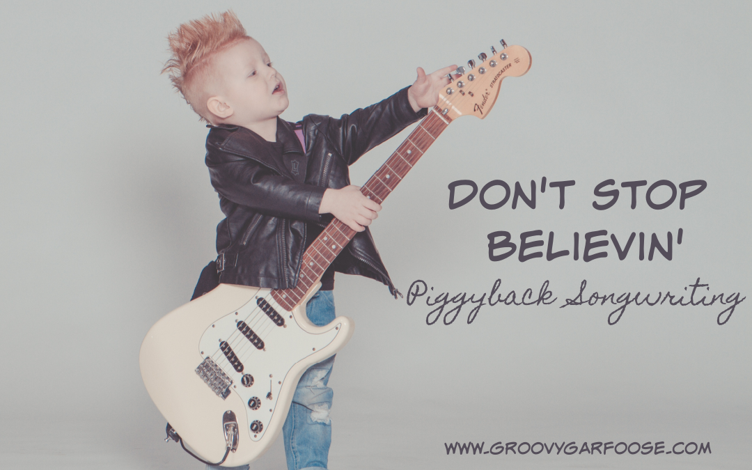 “Don’t Stop Believing” PiggyBack Songwriting