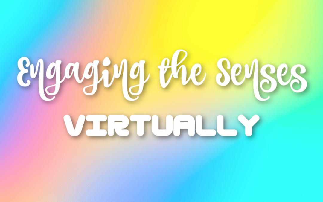 Engaging the Senses Virtually