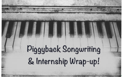 Piggyback Songwriting & Internship Wrap-Up