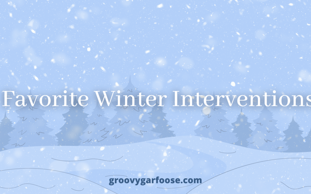 Favorite Winter Interventions